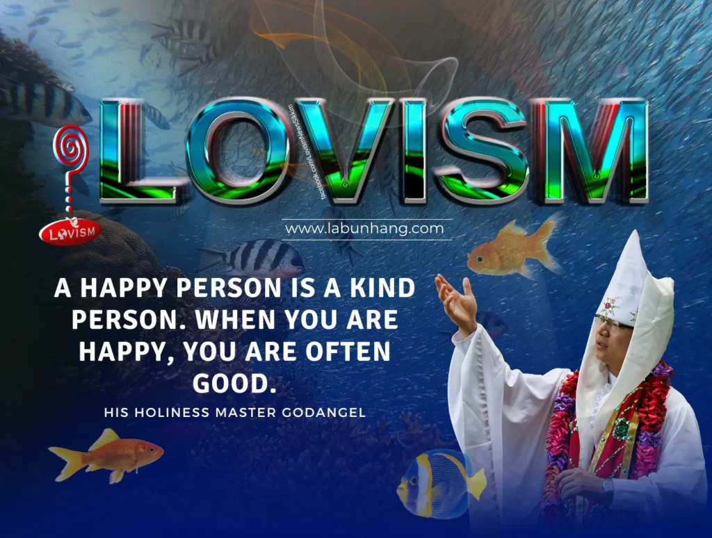 Colourful underwater-themed graphic featuring the word 'Lovism' alongside fish and coral, with a quote by His Holiness Master Godangel: 'A happy person is a kind person. When you are happy, you are often good.' The image promotes happiness quotes and the teachings of Master Godangel, emphasizing the connection between happiness and kindness.