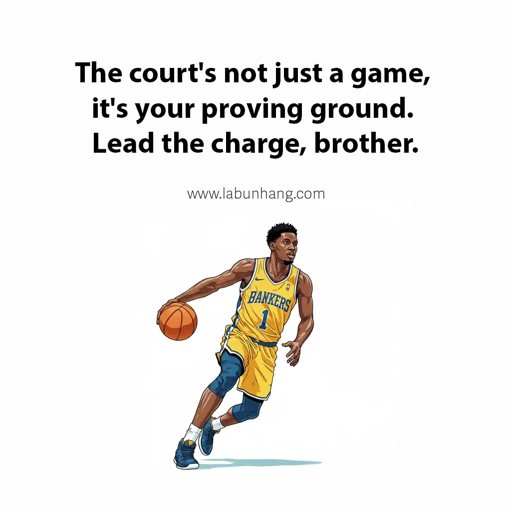 Illustrated motivational basketball quote featuring a determined male player in a yellow "Bankers" jersey dribbling the ball mid-stride. The quote reads: “The court's not just a game, it's your proving ground. Lead the charge, brother.” A powerful message of leadership, grit, and personal growth through sports.