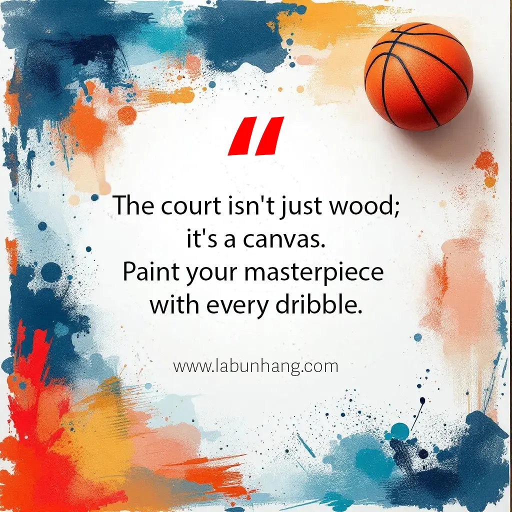 Inspirational basketball quote image with abstract paint splashes and a basketball resting on a vibrant background. The quote reads: “The court isn't just wood; it's a canvas. Paint your masterpiece with every dribble.” A powerful visual metaphor blending art and sport, perfect for athletes, coaches, and creative sports branding.