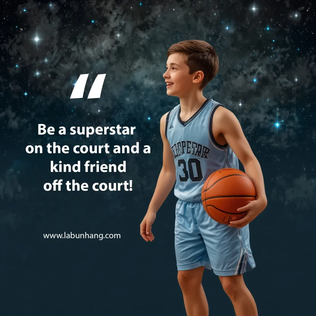 Motivational basketball quote featuring a smiling young boy in a blue jersey holding a basketball against a starry night sky background. The quote reads: “Be a superstar on the court and a kind friend off the court!”—promoting sportsmanship, humility, and leadership for youth athletes.